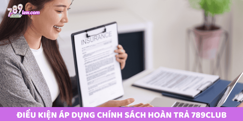 Điều kiện áp dụng Chính sách hoàn trả 789club