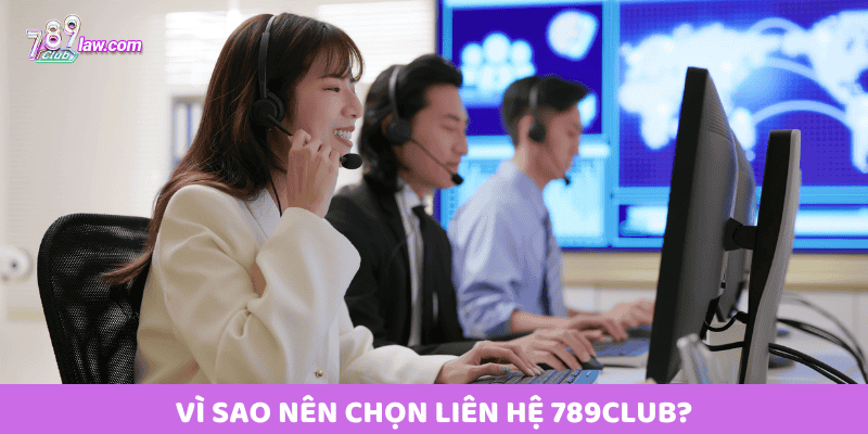 Vì sao nên chọn Liên Hệ 789club